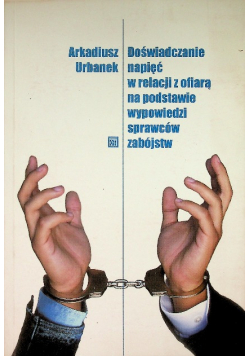 Doświadczanie napięć w relacji z ofiarą na podstawie wypowiedzi sprawców zabójstw