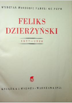 Feliks Dzierżyński 1877 - 1926
