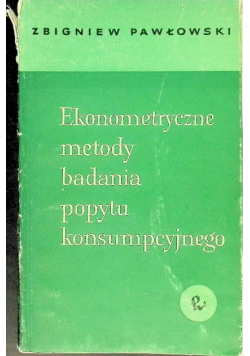 Ekonometryczne metody badania popytu konsumpcyjnego