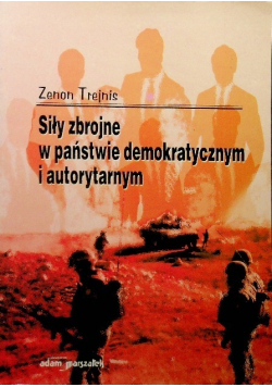 Siły zbrojne w państwie demokratycznym i autorytarnym