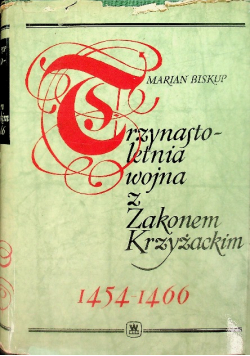 Trzynastoletnia wojna z Zakonem Krzyżackim 1454-1466