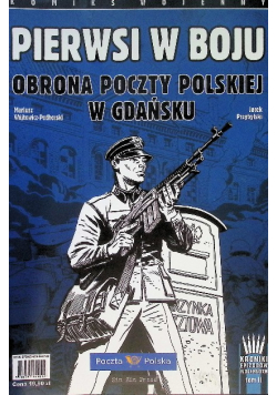 Pierwsi w boju Obrona Poczty Polskiej w Gdańsku