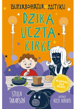 Superbohater z antyku Tom 7 Dzika uczta Kirke