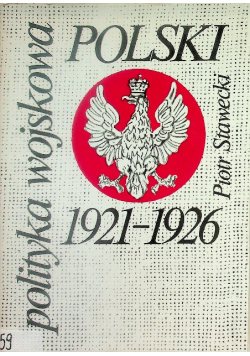 Polityka wojskowa Polski 1921 - 1926