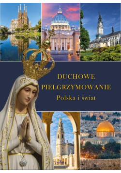 Duchowe pielgrzymowanie Polska i świat