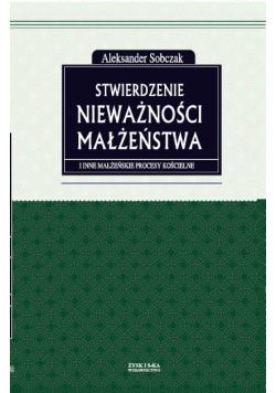 Stwierdzenie nieważności małżeństwa i inne małżeńskie procesy kościelne