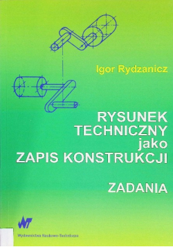 Rysunek techniczny jako zapis konstrukcji Zadania
