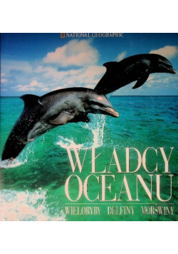 Władcy oceanu wieloryby delfiny morświny