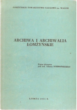 Archiwa i archiwalia Łomżyńskie
