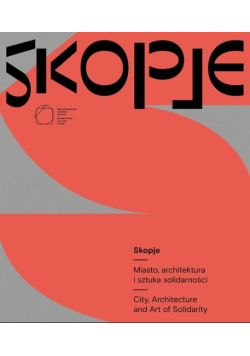 Skopje Miasto architektura i sztuka solidarności