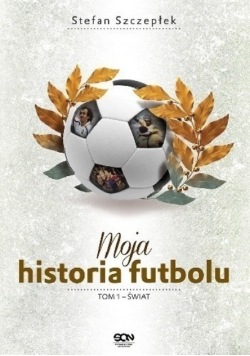 Moja historia futbolu Tom 1 Świat