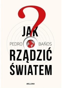 Jak rządzić światem tajne strategie globalnej potęgi