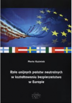 Rola unijnych państw neutralnych w kształtowaniu bezpieczeństwa w Europie