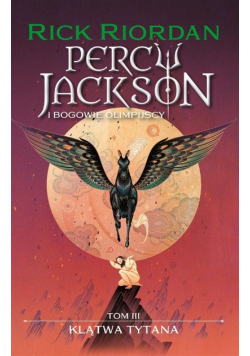 Percy Jackson i bogowie olimpijscy Tom 3 Klątwa tytana