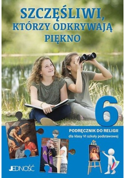 Katechizm 6 Szczęśliwi, którzy odkrywają piękno Podręcznik do religii