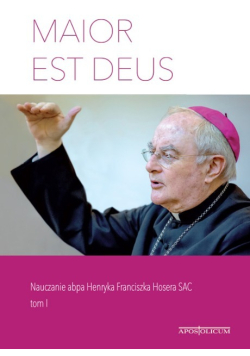 MAIOR EST DEUS Nauczanie abpa Henryka Hosera SAC