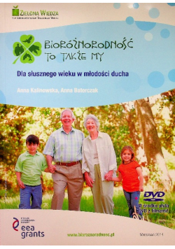 Bioróżnorodność to także my Do poczytania wspólnie z wnukami i dla ich przyszłości/Dla słusznego wieku w młodości ducha