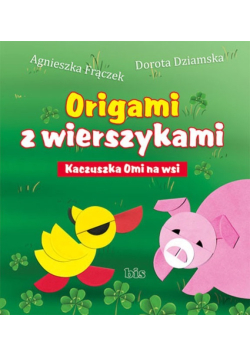 Origami z wierszykami Kaczuszka Omi na wsi