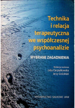 Technika i relacja terapeutyczna we współczesnej psychoanalizie