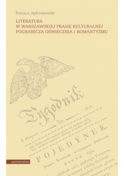 Literatura w warszawskiej prasie kulturalnej pogranicza oświecenia i romantyzmu