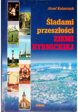 Śladami przeszłości Ziemi Rybnickiej