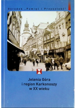 Jelenia góra i region karkonoszy w XX wieku
