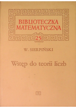 Biblioteka matematyczna Tom 25 Wstęp do teorii liczb