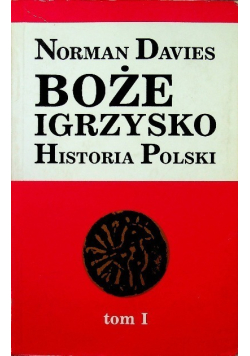 Boże igrzysko Historia Polski Tom 1