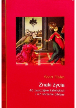 Znaki życia 40 zwyczajów katolickich i ich korzenie biblijne