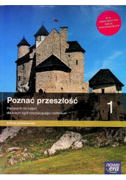 Poznać przeszłość Klasa 1 Podręcznik do historii dla liceum i technikum Zakres podstawowy