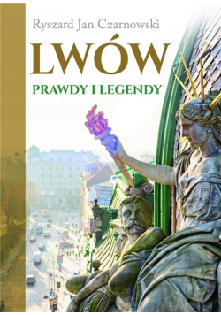 Lwów Prawdy i legendy