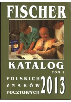 Katalog polskich znaków pocztowych 2013 Tom 1