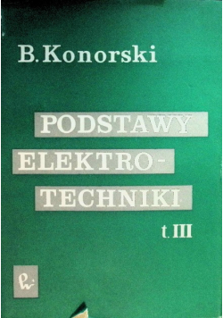 Podstawy elektrotechniki Tom III