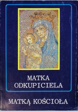 Matka Odkupiciela Matką Kościoła