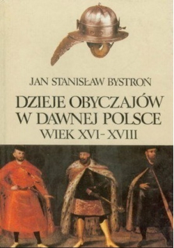 Dzieje Obyczajów w Dawnej Polsce Wiek XVI do XVIII Tom II