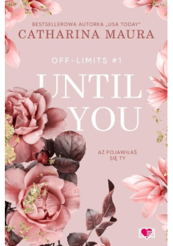 Until You. Aż pojawiłaś się ty. Off-Limits. Tom 1