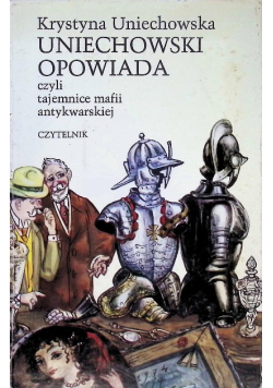 Uniechowski opowiada czyli tajemnice mafii antykwarskiej