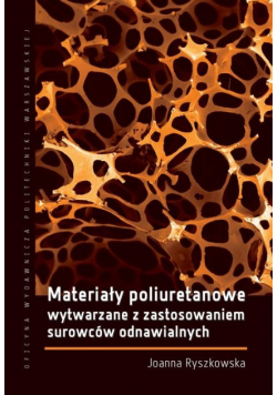 Materiały poliuretanowe wytwarzane z zastosowaniem surowców odnawialnych