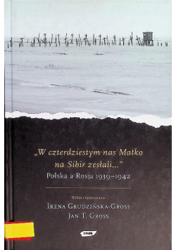 W czterdziestym nas Matko na Sibir zesłali Polska a Rosja 1939 - 1942