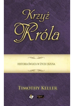 Krzyż Króla Historia świata w życiu Jezusa