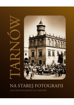 Tarnów na starej fotografii