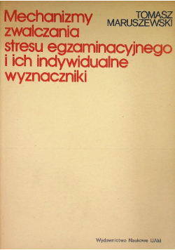 Mechanizmy zwalczania stresu egzaminacyjnego i ich indywidualne wyznaczniki