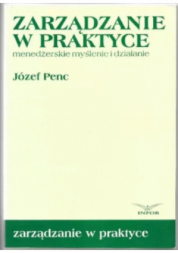 Zarządzanie w praktyce menedżerskie myślenie i działanie