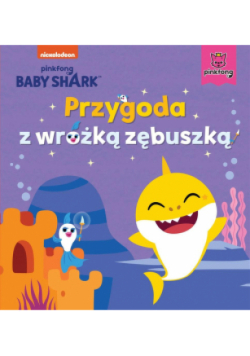 Baby Shark. Przygoda z wróżką zębuszką