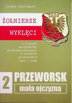 Żołnierze wyklęci Przeworsk Mała ojczyzna Tom 2