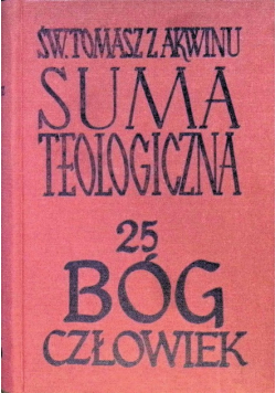 Suma teologiczna Tom 25 Bóg Człowiek Syn Maryi
