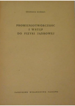 Promieniotwórczość i wstęp do fizyki jądrowej