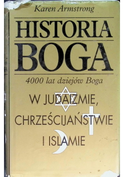 Historia Boga 4000 lat dziejów Boga  w judaizmie chrześcijaństwie i islamie