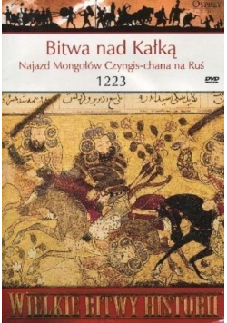 Bitwa nad Kałką Najazd Mongołów Czyngis na Ruś 1223