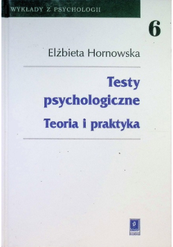 Wykłady z psychologii Tom 6 Testy psychologiczne